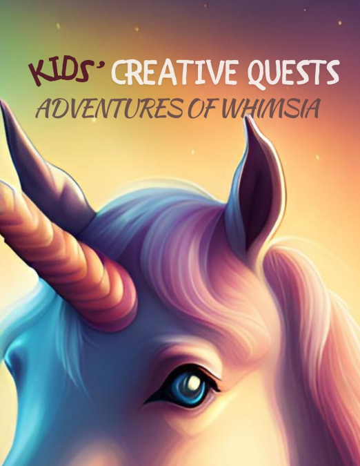 Kids’ Creative Quests (Adventures of Whimsia)