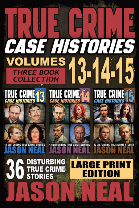 True Crime Case Histories - (Books 13, 14, & 15) LARGE PRINT EDITION