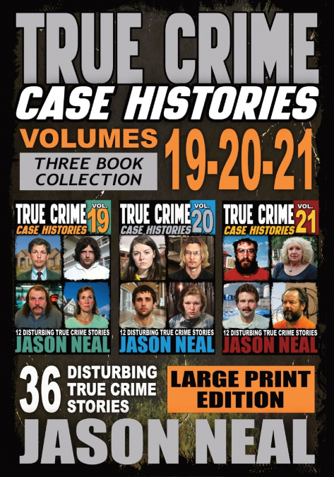 True Crime Case Histories - (Books 19, 20, & 21) LARGE PRINT EDITION