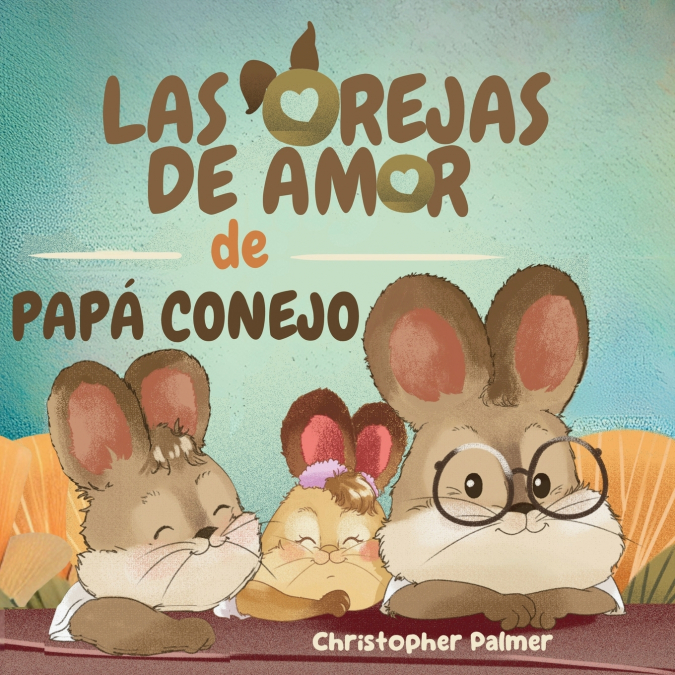 LAS  OREJAS  DE AMOR DE  PAPÁ CONEJO