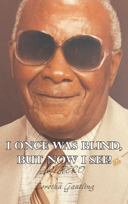 I Once Was Blind But Now I See