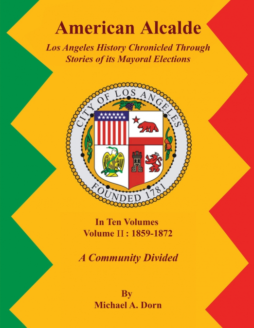American Alcalde Los Angeles History Chronicled Through  Stories of its Mayoral Elections