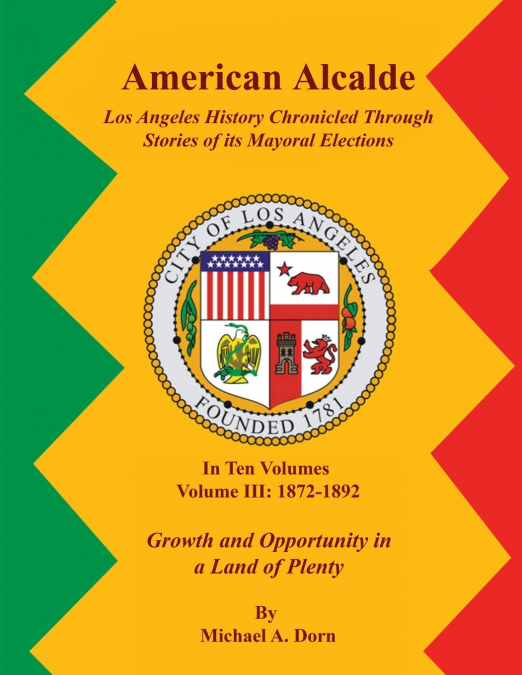 American Alcalde Los Angeles History Chronicled Through  Stories of its Mayoral Elections