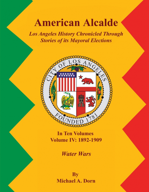 American Alcalde Los Angeles History Chronicled Through Stories of its Mayoral Elections
