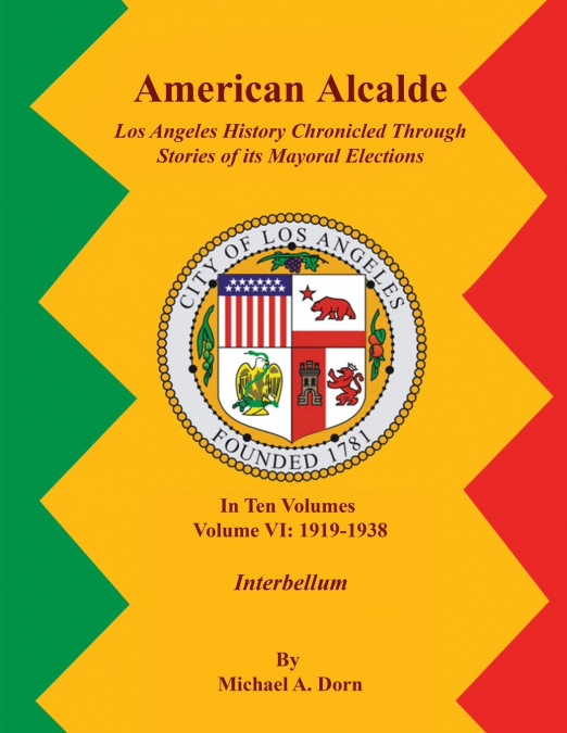 American Alcalde Los Angeles History Chronicled Through Stories of its Mayoral Elections
