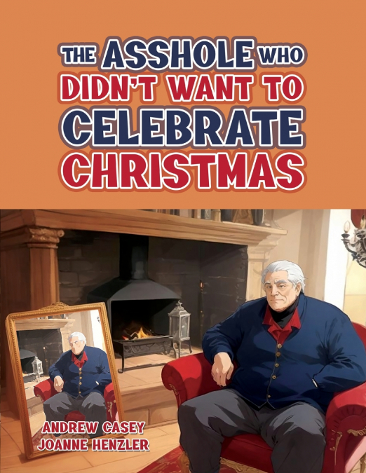 The Asshole Who Didn’t Want to Celebrate Christmas