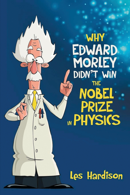 Why Edward Morley Didn’t Win the Nobel Prize in Physics