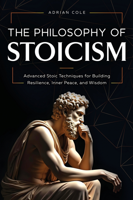 The Philosophy of Stoicism