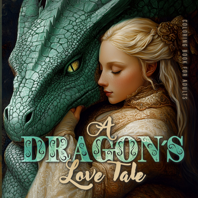 A Dragon´s Love Tale Coloring Book for Adults