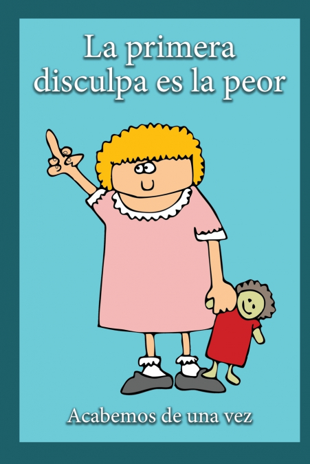La Primera Disculpa Es la Peor