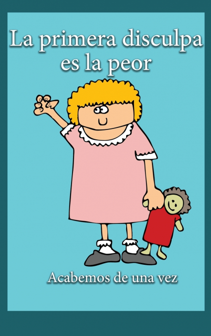 La Primera Disculpa Es la Peor