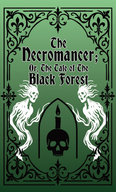 The Necromancer; Or, The Tale of the Black Forest