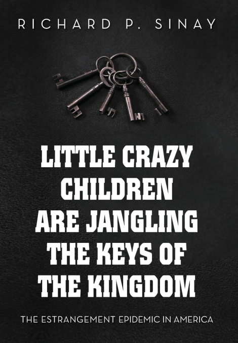 Little Crazy Children are Jangling the Keys of the Kingdom