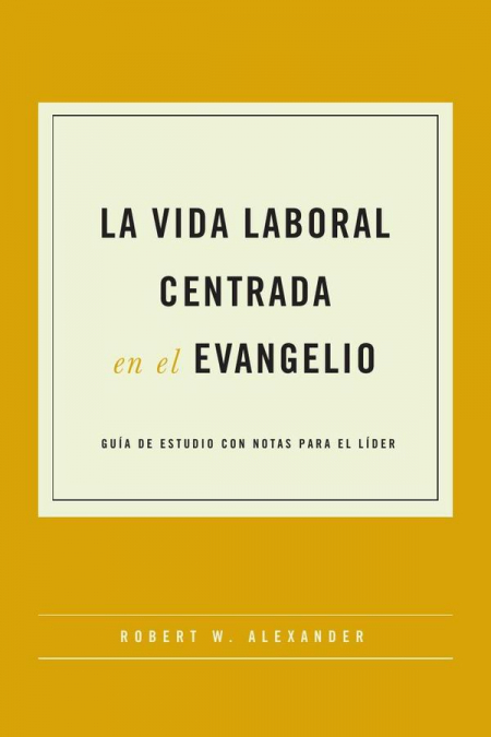La vida laboral centrada en el evangelio
