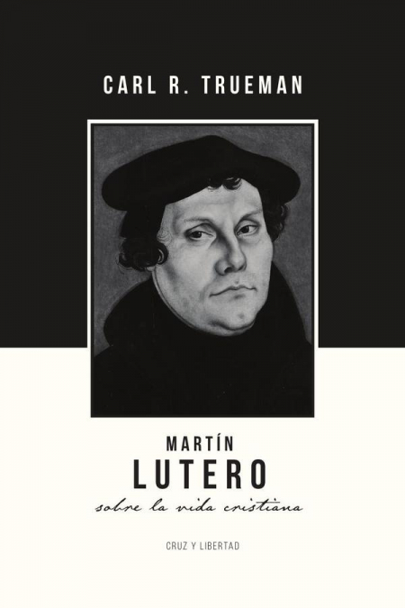 Martín Lutero sobre la vida cristiana