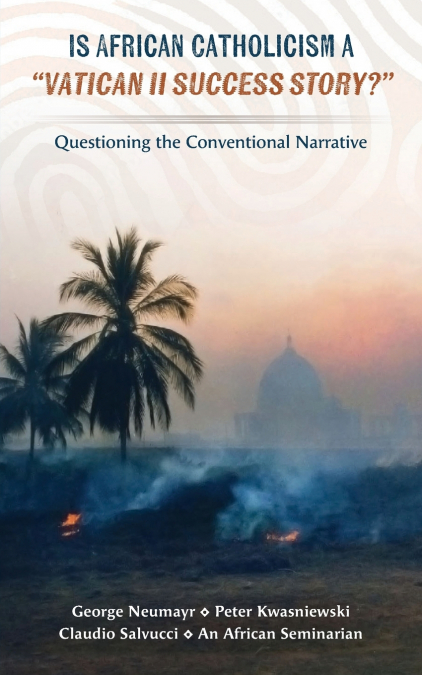 Is African Catholicism a 'Vatican II Success Story'?