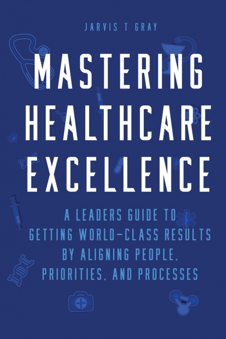 MASTERING HEALTHCARE EXCELLENCE