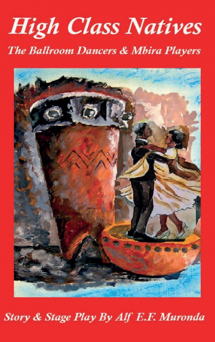 High Class Natives, The Ballroom Dancers & Mbira Players