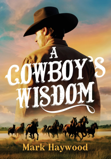 A Cowboy’s Wisdom