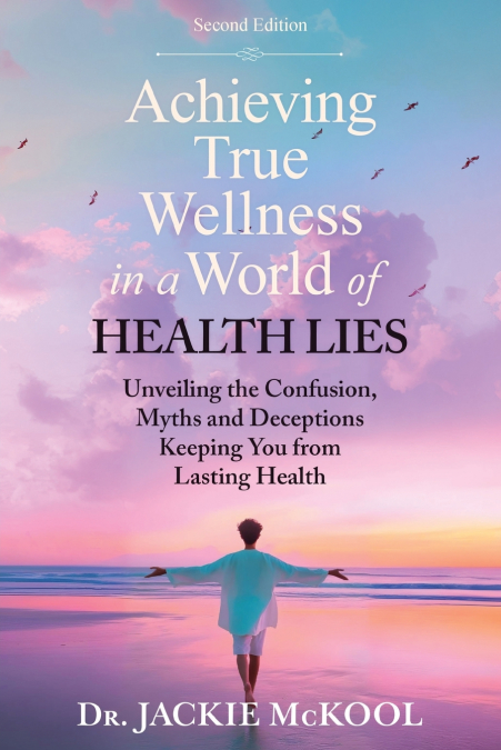 Achieving True Wellness in a World of Health Lies