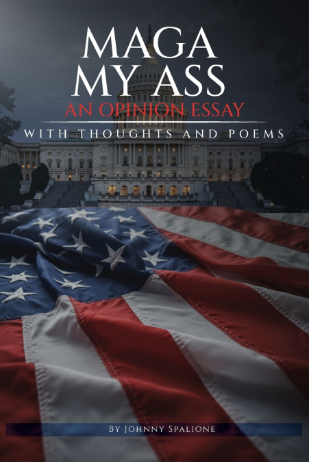 MAGA MY ASS  An Opinion Essay  Thoughts and Poetry