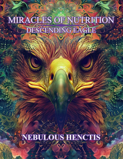 Miracles of Nutrition, Descending Eagle