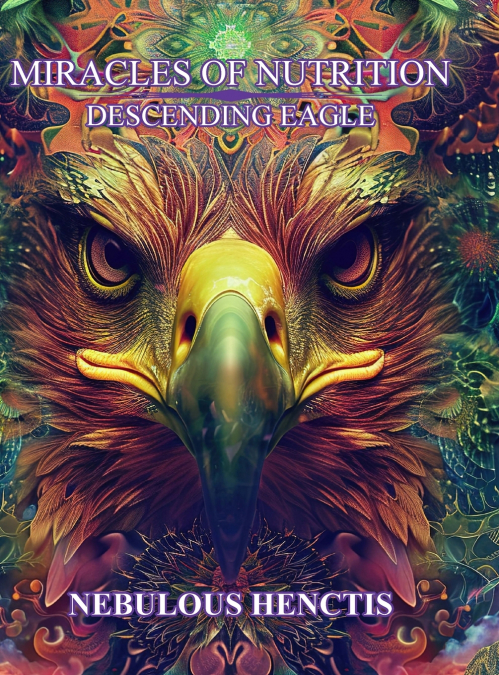 Miracles of Nutrition, Descending Eagle