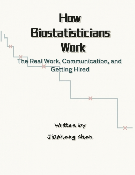 How Biostatisticians Work