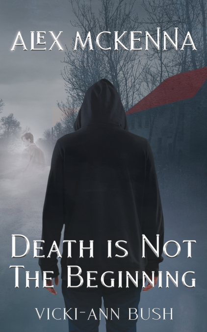 Alex McKenna Death is Not the Beginning