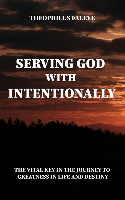 SERVING GOD WITH INTENTIONALITY