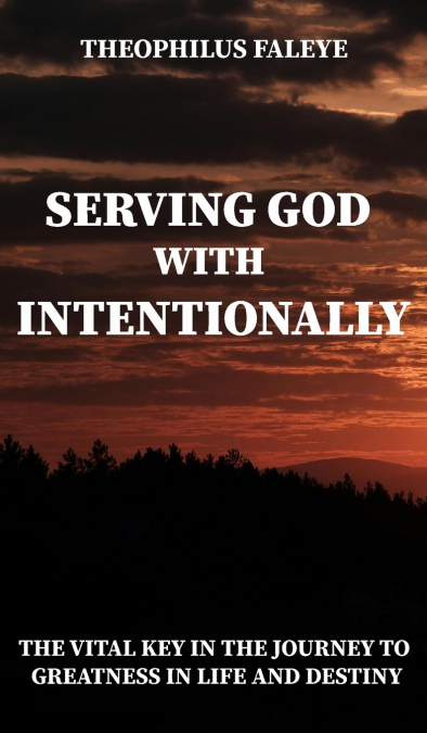 SERVING GOD WITH INTENTIONALITY