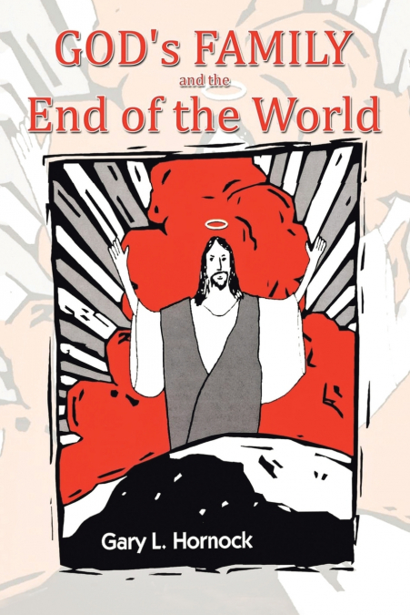 God’s Family and The End of The World
