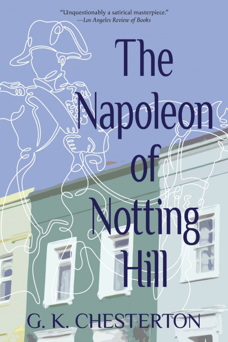 The Napoleon of Notting Hill (Warbler Classics Annotated Edition)