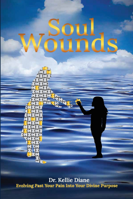 Soul Wounds Evolving Past Your Pain Into Your Divine Purpose