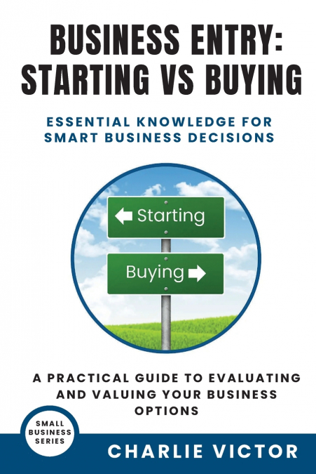 Business Entry Starting vs Buying - Essential Knowledge for Smart Business Decisions