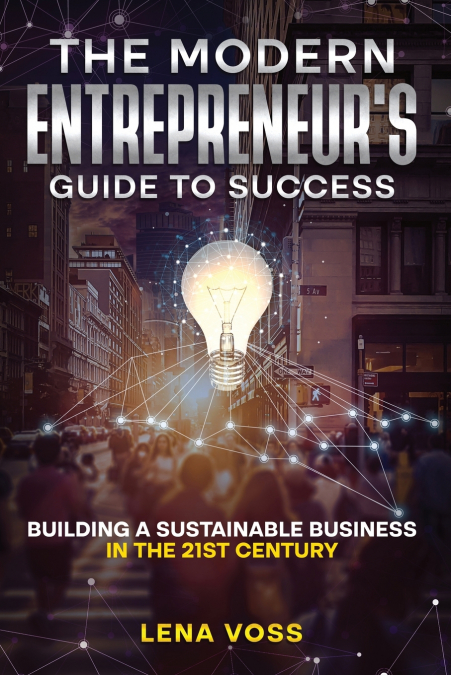 The Modern Entrepreneur’s Guide to Success