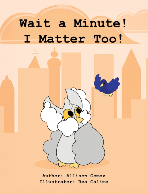 Wait a Minute! I Matter Too!