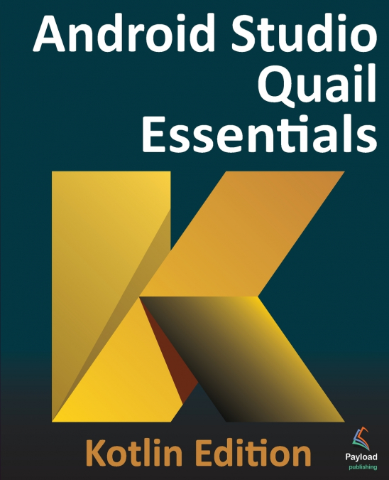 Android Studio Quail Essentials - Kotlin Edition