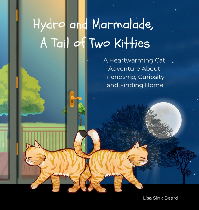 Hydro and Marmalade, A Tail of Two Kitties