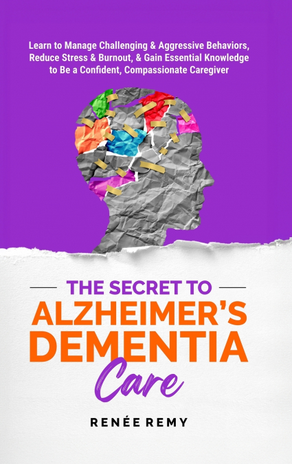 The Secret to Alzheimer’s Dementia Care