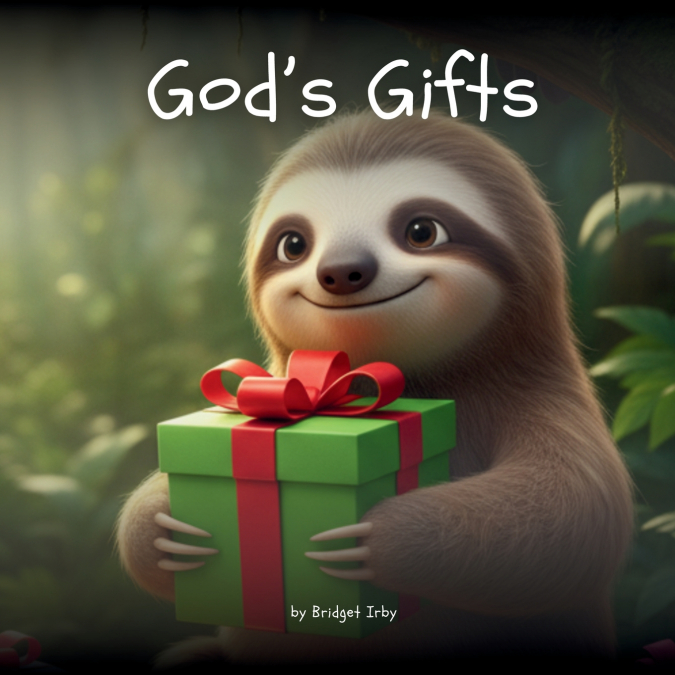 God’s Gifts with Wiggles the Sloth