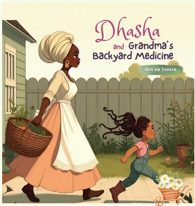 Dhasha and Grandma’s Backyard Medicine