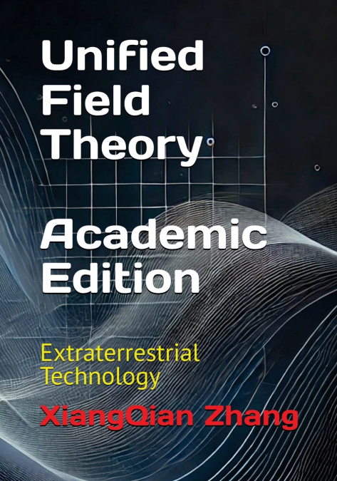 Unified Field Theory (Academic Edition)