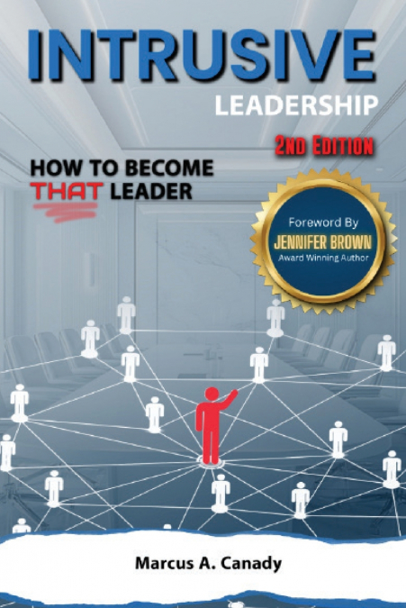 Intrusive Leadership How to Become THAT Leader, Edition 2