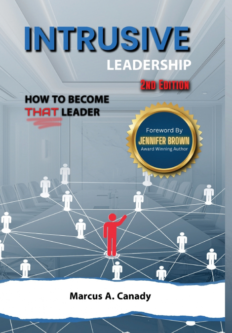 Intrusive Leadership, How to Become THAT Leader, Edition 2