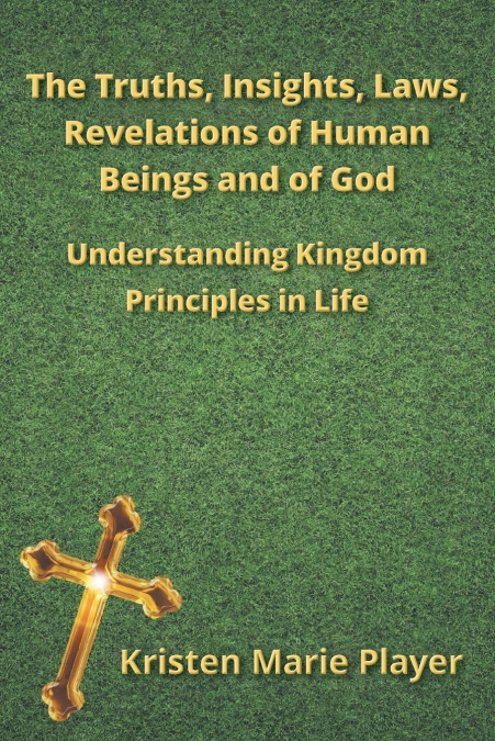 The Truths, Insights, Laws, Revelations of Human Beings and of God