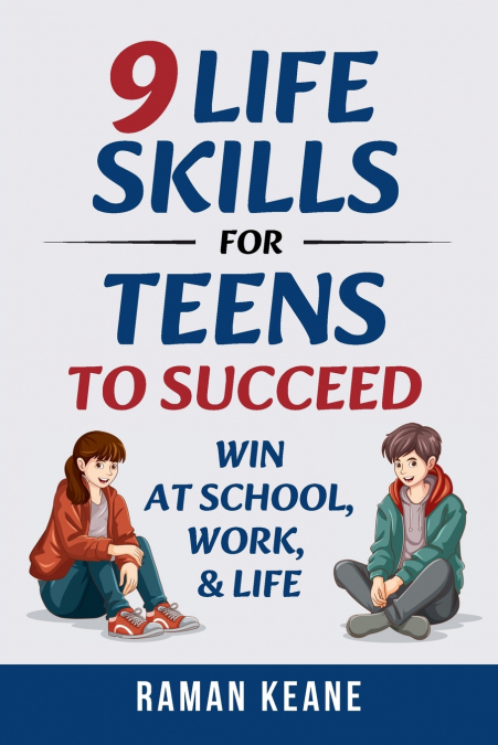 9 Life Skills for Teens to Succeed