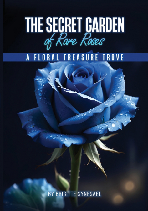 The Secret Garden of Rare Roses