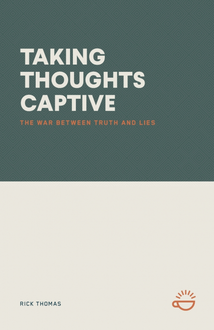 TAKING THOUGHTS CAPTIVE