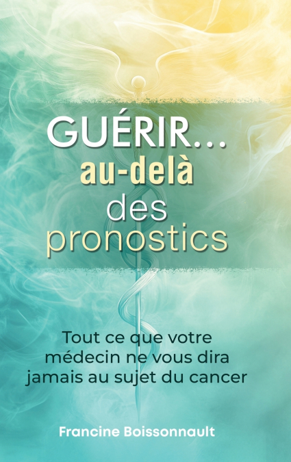 Guérir... au-delà des pronostics